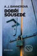 Kniha: Dobří sousedé (A.J. Banner). Kniha Zlín, 2017 Kniha: Dobří sousedé (A.J. Banner). Kniha Zlín, 2017