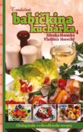 Kniha: Tradičná babičkina kuchárka 4 (Vladimír Horecký a Zdenka Horecká). Slovensk, 2016 Kniha: Tradičná babičkina kuchárka 4 (Vladimír Horecký a Zdenka Horecká). Slovensk, 2016