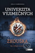 Kniha: Univerzita výjimečných: Zkouška (Joelle Charbonneau). Nakladatelství Fragment, 2016 Kniha: Univerzita výjimečných: Zkouška (Joelle Charbonneau). Nakladatelství Fragment, 2016