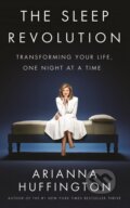 Kniha: The Sleep Revolution (Arianna Huffington). Ebury, 2016 Kniha: The Sleep Revolution (Arianna Huffington). Ebury, 2016