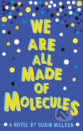 Kniha: We are All Made of Molecules (Susin Nielsen). Andersen, 2016 Kniha: We are All Made of Molecules (Susin Nielsen). Andersen, 2016