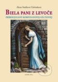 Kniha: Biela pani z Levoče (Alena Stašíková Galvánková). Georg, 2016 Kniha: Biela pani z Levoče (Alena Stašíková Galvánková). Georg, 2016