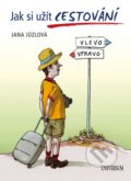 Kniha: Jak si užít cestování (Jana Jůzlová). Universum, 2016 Kniha: Jak si užít cestování (Jana Jůzlová). Universum, 2016