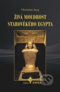 Živá moudrost starověkého Egypta - Christian Jacq, Nová Akropolis, 2016