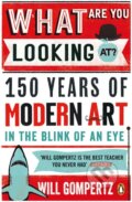 Kniha: What Are You Looking At? (Will Gompertz). Penguin Books, 2016 Kniha: What Are You Looking At? (Will Gompertz). Penguin Books, 2016
