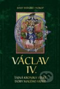 Václav IV. - Tajná kronika velké doby malého krále - Josef Bernard Prokop, 2016