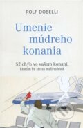 Kniha: Umenie múdreho konania (Rolf Dobelli). PLEJADY, 2016 Kniha: Umenie múdreho konania (Rolf Dobelli). PLEJADY, 2016