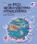 Kniha: Jak bylo skoro všechno vynalezeno podle Koumáků (Jilly MacLeodová). Universum, 2016 Kniha: Jak bylo skoro všechno vynalezeno podle Koumáků (Jilly MacLeodová). Universum, 2016
