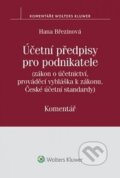 Kniha: Účetní předpisy pro podnikatele (Hana Březinová). Wolters Kluwer ČR, 2016 Kniha: Účetní předpisy pro podnikatele (Hana Březinová). Wolters Kluwer ČR, 2016