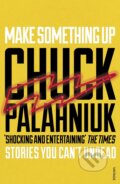 Kniha: Make Something Up (Chuck Palahniuk). Vintage, 2016 Kniha: Make Something Up (Chuck Palahniuk). Vintage, 2016