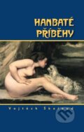 Kniha: Hanbaté příběhy (Vojtěch Škaloud). Agolada, 2016 Kniha: Hanbaté příběhy (Vojtěch Škaloud). Agolada, 2016