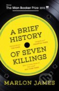 Kniha: A Brief History of Seven Killings (Marlon James). Oneworld, 2015 Kniha: A Brief History of Seven Killings (Marlon James). Oneworld, 2015