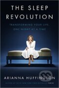 Kniha: The Sleep Revolution (Arianna Huffington). Random House, 2016 Kniha: The Sleep Revolution (Arianna Huffington). Random House, 2016