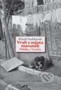 Kniha: Vrah z města meruněk (Witold Szabłowski), 2016 Kniha: Vrah z města meruněk (Witold Szabłowski), 2016