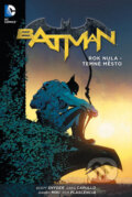 Kniha: Batman 5: Rok nula - Temné město (Scott Snyder). Crew, 2016 Kniha: Batman 5: Rok nula - Temné město (Scott Snyder). Crew, 2016