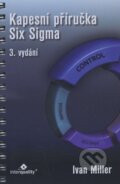 Kniha: Kapesní příručka Six Sigma (Ivan Miller). InterQuality, 2016 Kniha: Kapesní příručka Six Sigma (Ivan Miller). InterQuality, 2016