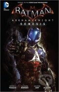 Kniha: Batman: Arkham Knight Genesis (Peter J. Tomasi a Viktor Bogdanovic). DC Comics, 2016 Kniha: Batman: Arkham Knight Genesis (Peter J. Tomasi a Viktor Bogdanovic). DC Comics, 2016