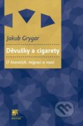 Kniha: Děvušky a cigarety (Jakub Grygar). SLON, 2016 Kniha: Děvušky a cigarety (Jakub Grygar). SLON, 2016