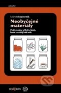 Kniha: Neobyčejné materiály (Mark Miodownik), 2016 Kniha: Neobyčejné materiály (Mark Miodownik), 2016