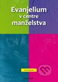Kniha: Evanjelium v centre manželstva (Chester Tim). Porta Libri, 2016 Kniha: Evanjelium v centre manželstva (Chester Tim). Porta Libri, 2016