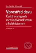 Kniha: Vprostřed davu (Zuzana Říhová). Academia, 2016 Kniha: Vprostřed davu (Zuzana Říhová). Academia, 2016