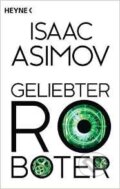 Kniha: Geliebter Roboter (Isaac Asimov). Heyne, 2016 Kniha: Geliebter Roboter (Isaac Asimov). Heyne, 2016