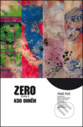 Kniha: Zero 4: Kdo ohněm (Aleš Kot). Crew, 2016 Kniha: Zero 4: Kdo ohněm (Aleš Kot). Crew, 2016