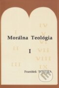 Morálna Teológia I. - František Tondra, Kňazský seminár biskupa Jána Vojtaššáka, 1994