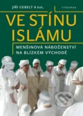 Kniha: Ve stínu islámu (Jiří Gebelt). Vyšehrad, 2017 Kniha: Ve stínu islámu (Jiří Gebelt). Vyšehrad, 2017