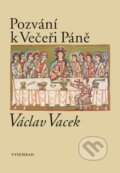 Kniha: Pozvání k Večeři Páně (Václav Vacek). Vyšehrad, 2016 Kniha: Pozvání k Večeři Páně (Václav Vacek). Vyšehrad, 2016
