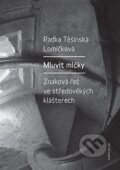 Kniha: Mluvit mlčky (Radka Těšínská Lomičková). Karolinum, 2024 Kniha: Mluvit mlčky (Radka Těšínská Lomičková). Karolinum, 2024