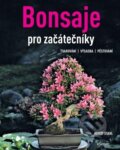 Kniha: Bonsaje pro začátečníky (Horst Stahl). Esence, 2024 Kniha: Bonsaje pro začátečníky (Horst Stahl). Esence, 2024