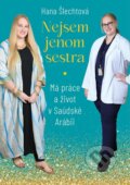 Kniha: Nejsem jenom sestra (Hana Šlechtová). Esence, 2024 Kniha: Nejsem jenom sestra (Hana Šlechtová). Esence, 2024