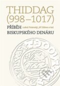 Kniha: Thiddag (998-1017) (Nakladatelství Lidové noviny). Nakladatelství Lidové noviny, 2024 Kniha: Thiddag (998-1017) (Nakladatelství Lidové noviny). Nakladatelství Lidové noviny, 2024