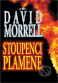 Kniha: Stoupenci plamene (David Morrell). , 1994 Kniha: Stoupenci plamene (David Morrell). , 1994