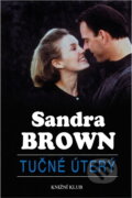 Kniha: Tučné úterý (Sandra Brown). Knižní klub, 1998 Kniha: Tučné úterý (Sandra Brown). Knižní klub, 1998