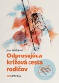 Kniha: Odprosujúca krížová cesta rodičov (Jana Klieštiková). Zachej, 2024 Kniha: Odprosujúca krížová cesta rodičov (Jana Klieštiková). Zachej, 2024