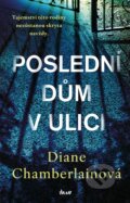 Kniha: Poslední dům v ulici (Diane Chamberlain). Ikar CZ, 2024 Kniha: Poslední dům v ulici (Diane Chamberlain). Ikar CZ, 2024