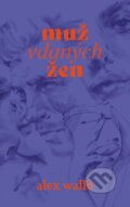 Kniha: Muž vdaných žen (Alex Walló). Ikar CZ, 2024 Kniha: Muž vdaných žen (Alex Walló). Ikar CZ, 2024