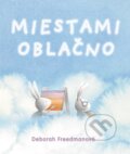 Kniha: Miestami oblačno (Deborah Freedman). Albatros SK, 2024 Kniha: Miestami oblačno (Deborah Freedman). Albatros SK, 2024