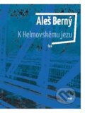 K Helmovskému jezu - Aleš Berný, Argo, 2024