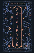 Kniha: Zajatkyně (Sarah Rivens), 2024 Kniha: Zajatkyně (Sarah Rivens), 2024