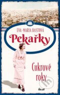 Kniha: Pekařky: Cukrové roky (Eva-Maria Bast), 2024 Kniha: Pekařky: Cukrové roky (Eva-Maria Bast), 2024