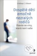 Kniha: Dospělé děti emočně nezralých rodičů (Lindsay C. Gibson). Portál, 2024 Kniha: Dospělé děti emočně nezralých rodičů (Lindsay C. Gibson). Portál, 2024