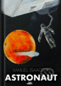 Kniha: Astronaut (Samuel Isaacson). Knihy Veles, 2023 Kniha: Astronaut (Samuel Isaacson). Knihy Veles, 2023