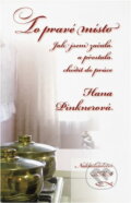 Kniha: To pravé místo : jak jsem začala a přestala chodit do práce (Hana Pinknerová). KMS, 2008 Kniha: To pravé místo : jak jsem začala a přestala chodit do práce (Hana Pinknerová). KMS, 2008