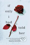 Kniha: If Only I Had Told Her (Laura Nowlin). Sourcebooks Casablanca, 2024 Kniha: If Only I Had Told Her (Laura Nowlin). Sourcebooks Casablanca, 2024