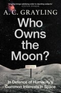 Kniha: Who Owns the Moon? (A.C. Grayling). Oneworld, 2024 Kniha: Who Owns the Moon? (A.C. Grayling). Oneworld, 2024