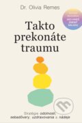 Kniha: Takto prekonáte traumu (Olivia Remes), 2024 Kniha: Takto prekonáte traumu (Olivia Remes), 2024