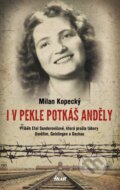 Kniha: I v pekle potkáš anděly (Milan Kopecký). Ikar CZ, 2024 Kniha: I v pekle potkáš anděly (Milan Kopecký). Ikar CZ, 2024